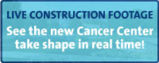 ButtontoseeliveCancerCenterconstructionfootage